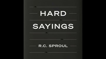 Hard Sayings: Understanding Difficult Passages of Scripture by R. C. Sproul | Full Audiobook