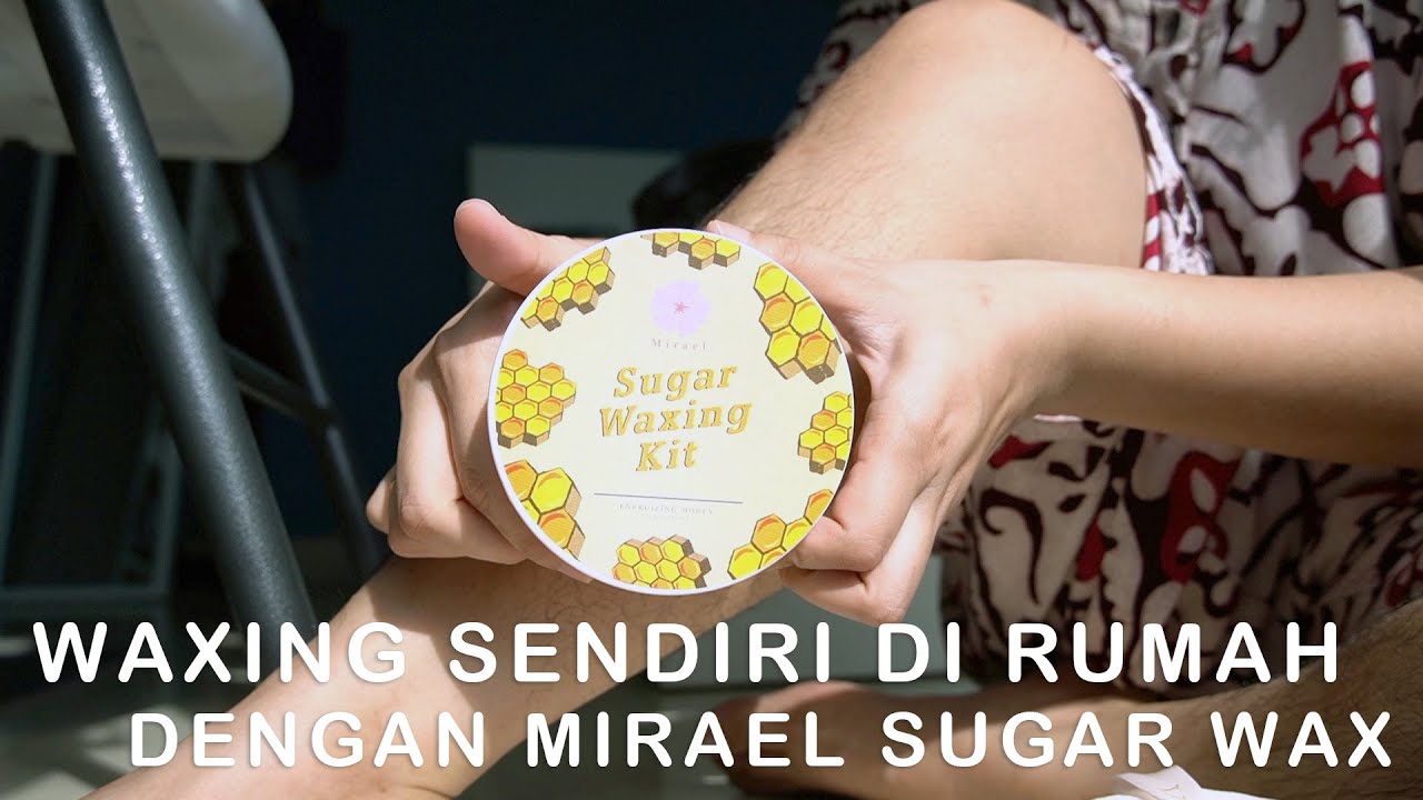 MIRAEL SUGAR WAX Waxing di rumah sendiri! YouTube