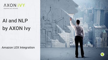 AI and NLP by AXON Ivy (using Amazon LEX as Chatbot for text and/or voice input)