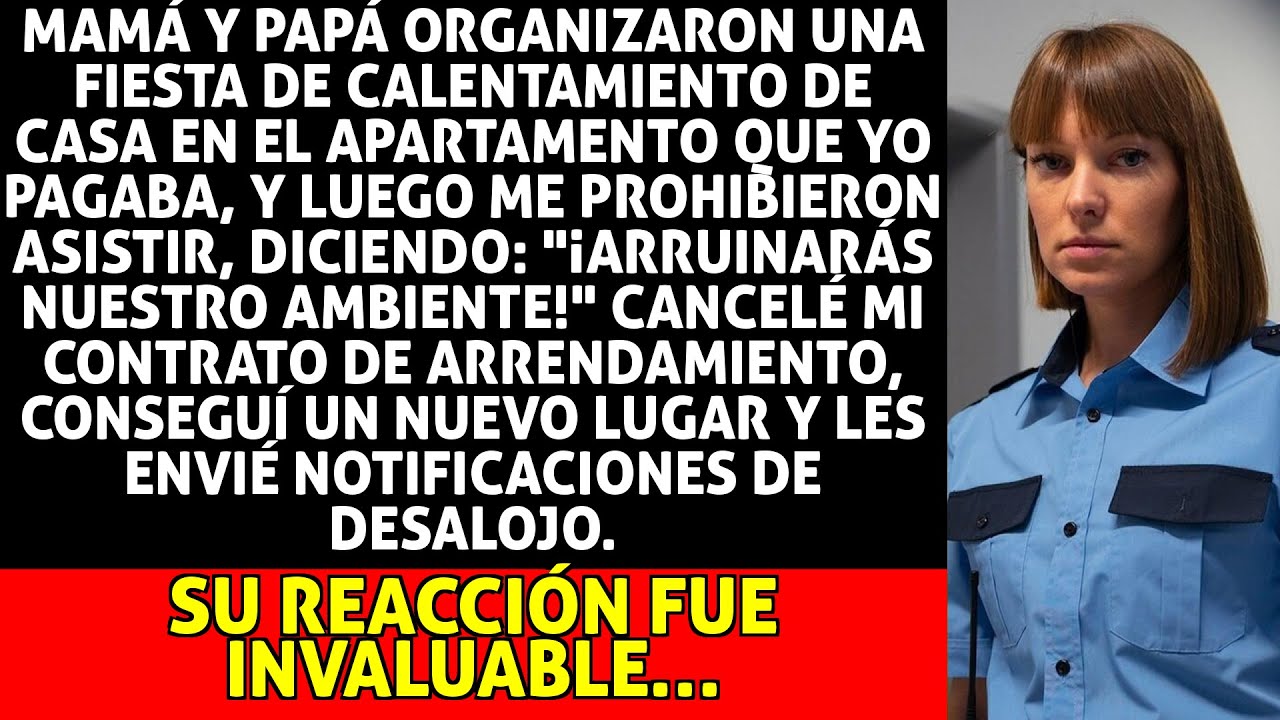 Mis Padres Me Desinvitaron a Su Fiesta en El Piso Que Yo Pago; Cancelé El Contrato Y Los Mandé a Emp