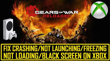 Fix Gears of War: Reloaded Crashing/Not Launching/Freezing/Not Loading/Black Screen on Xbox