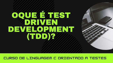 C orientado a testes #4 - O que é Test Driven Development (TDD - Desenvolvimento orientado a testes)