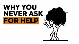 The Psychology of People Who Never Ask for Help - It’s Not Strength