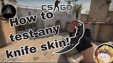 HOW TO TEST ANY KNIFE SKIN IN CSGO!!!