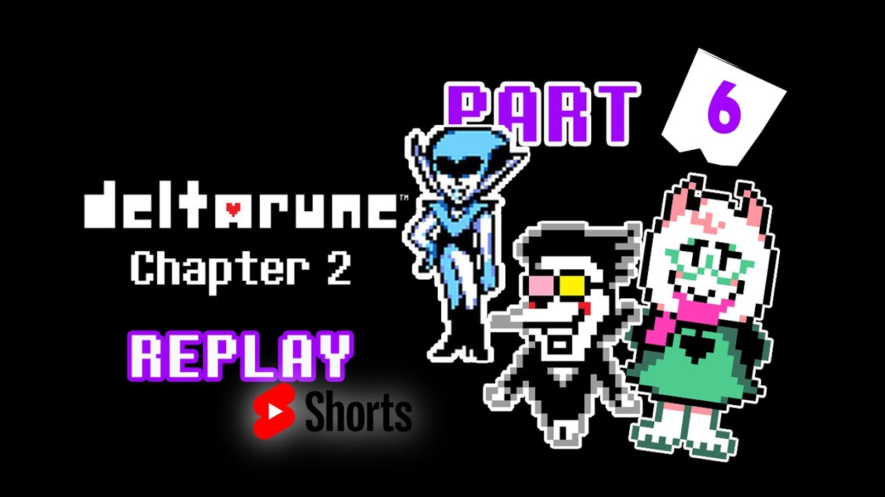 DELTARUNE CHAPTER 2(Deltarune REPLAY Part 6 SHORTS STREAM) - YouTube
