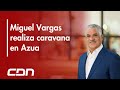 Miguel Vargas llama azuanos a votar por candidatos PRD y alianza opositora