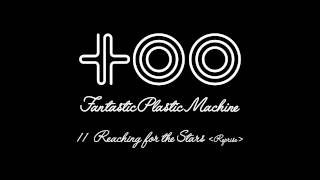 Fantastic Plastic Machine (FPM) / Reaching for the Stars ＜Reprise