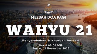 Wahyu 21 | Mezbah Doa Pagi (Penyembahan & Khotbah Berseri)