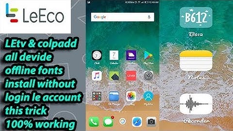 🔵Letv & Coolpad all device offline fonts install without  login le account this trick 100% working