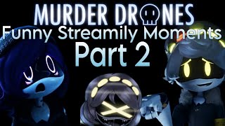 Murder Drones Funny Streamily Moments Part 2