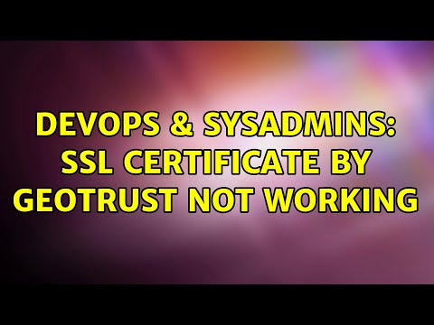 DevOps & SysAdmins: SSL Certificate by GeoTrust not working (2 Solutions!!)