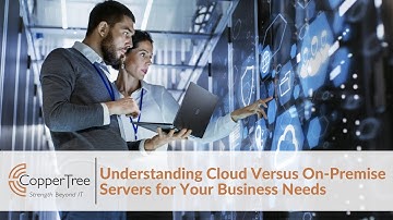 Understanding Cloud Versus On-Premise Servers for Your Business Needs