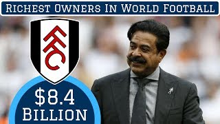 7 Richest Owners in World Football
