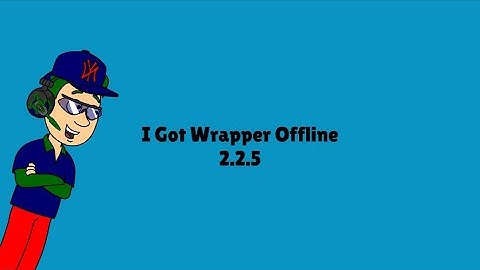 I Got Wrapper Offline 2.2.5