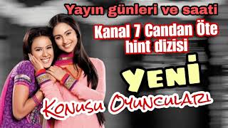 Kanal 7 yeni CANDAN ÖTE hint dizisi konusu, oyunculari GÜN VE SAATLERİ Resimi