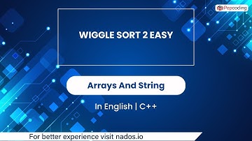 Wiggle Sort 2 Easy | Module : Arrays And String | In English | CPP | Video_13