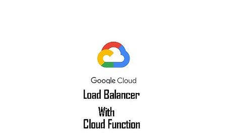 Part 14 : Load Balancre with a Cloud Function as backend