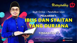 7 | Pendidikan Islam Tingkatan 1 | Iblis Dan Syaitan Yang Durjana | URA