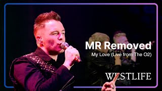 [MR Removed] Westlife - My Love (Live from The O2)