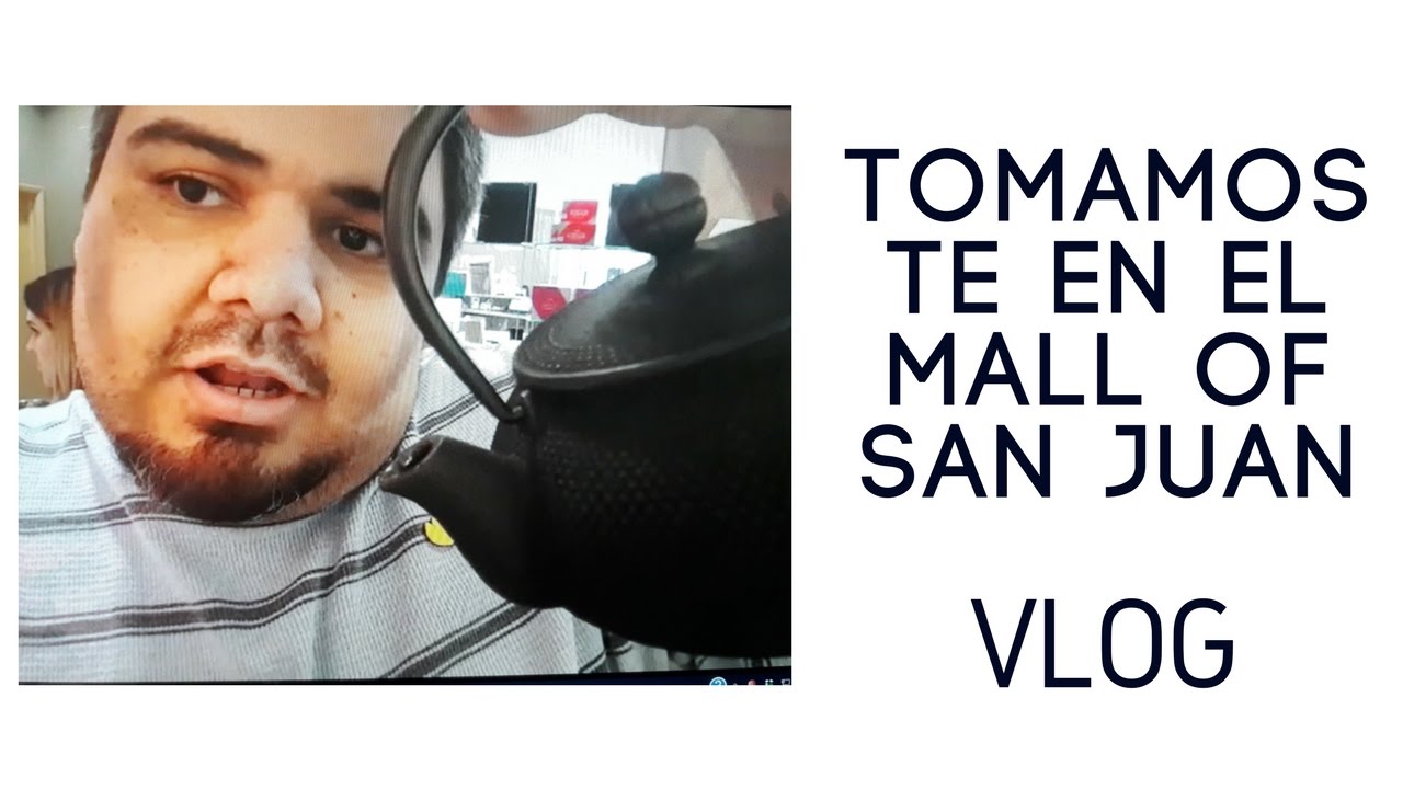 Tomamos te en el Mall of San Juan VLOG 4