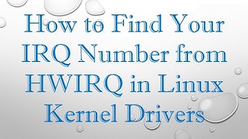 How to Find Your IRQ Number from HWIRQ in Linux Kernel Drivers