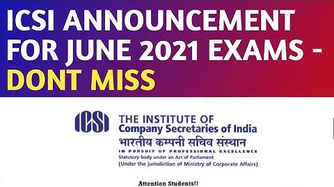 ICSI IMPORTANT ANNOUNCEMENT  FOR JUNE 2021 EXAMS  | CS UPDATES