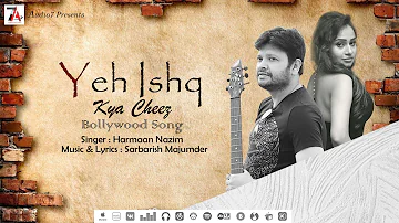 Yeh Ishq Kya Cheez Hai | Music Sarbarish | Gana Hindi Mp3 Download | Latest Bollywood Songs