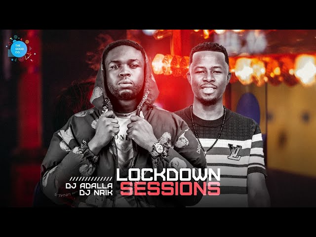 The Lockdown Sessions Ft DJ NRIK  & DJ ADALLA class=