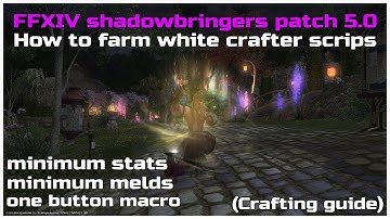 FFXIV shadowbringers patch 5.0 How to farm white crafter scrips minimum melds and stats
