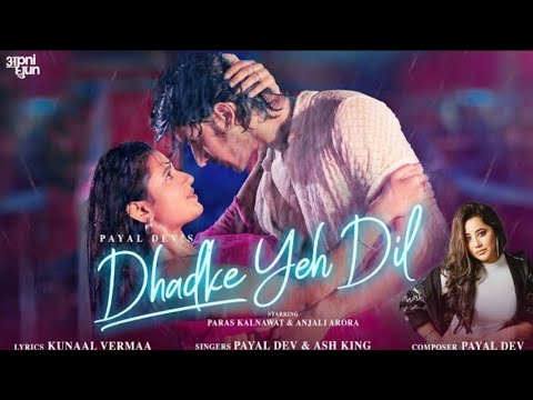 Dhak Dhak Dhadke Ye Dil | Tum Jo Kareeb Aa Rahe Ho (Full Song) | Payal Dev, Anjali Arora | New Song