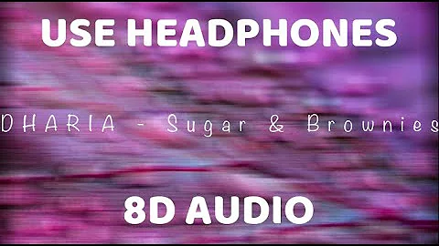 DHARIA - Sugar & Brownies | 8D Audio