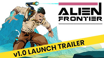 Alien Frontier – v1.0 Launch Trailer