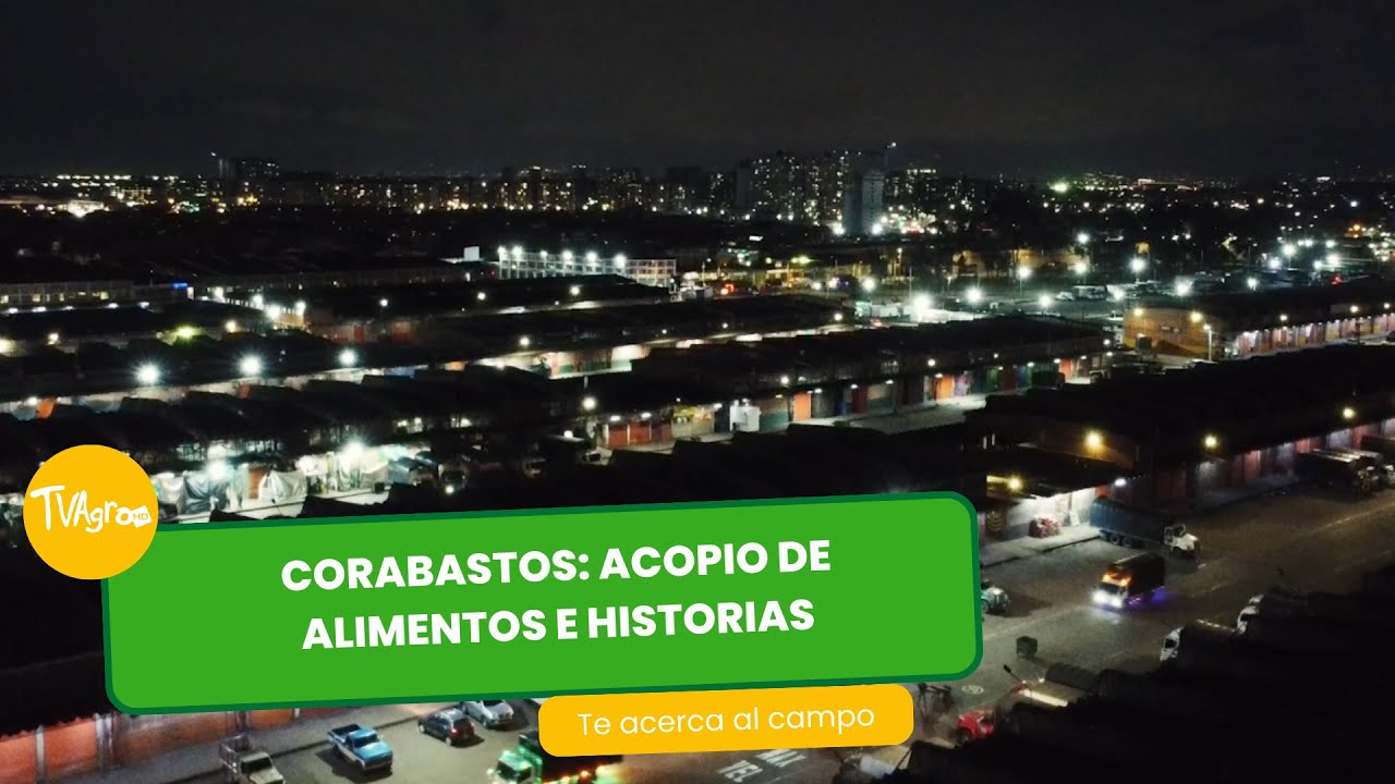 Corabastos. Acopio de alimentos e historia - TvAgro por Juan Gonzalo Angel Restrepo