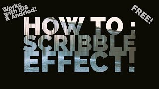 (FREE) IOS & Android How to ; Scribble Effect!