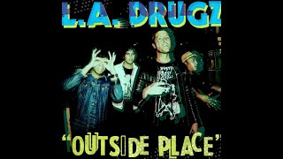 L.A. Drugz – Outside Place (Full EP)