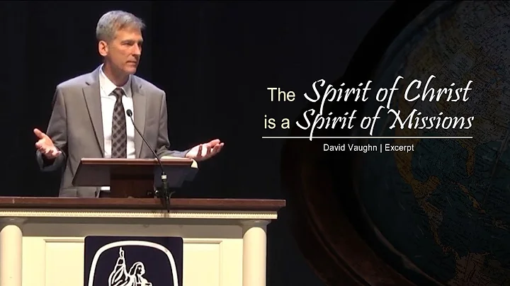 The Spirit of Christ is a Spirit of Missions - Dav...