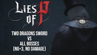 Lies of P - Two Dragons Sword Vs All Bosses (NG+3, No Damage)