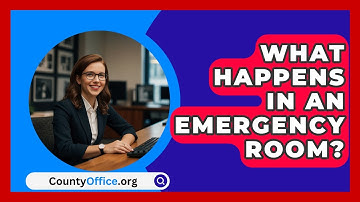 What Happens In An Emergency Room? - CountyOffice.org