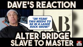 Dave's Reaction: Alter Bridge — Slave To Master