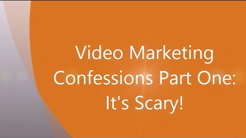 Video Marketing Confessions - Part 1 - It