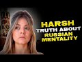 Russian explains the harsh truth about russian mentality  mary blinkova