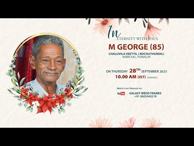 FUNERAL SERVICE || M GEORGE (85) || 28.09.2023 10.00 AM || GALAXY WEDD FRAMES +91 9605940578 class=