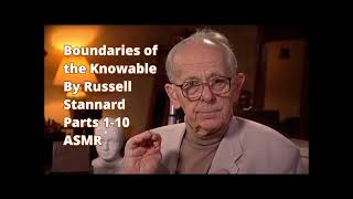 ASMR - Russel Stannard - Boundaries of the Knowable (parts 1-10)