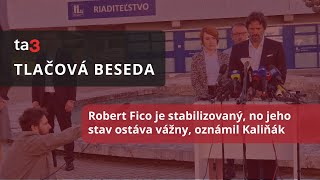 Robert Fico je stabilizovaný, no jeho stav ostáva vážny, oznámil Kaliňák