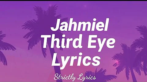 Jahmiel - Third Eye Lyrics | Strictly Lyrics