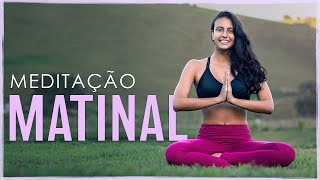 Meditação MATINAL (pra COMEÇAR BEM O DIA) | Fernanda Yoga