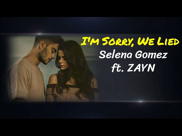 Selena Gomez - I'm Sorry We Lied ft. ZAYN (Lyrics) ♡ Pop Music class=