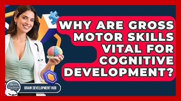 Why Are Gross Motor Skills Vital For Cognitive Development? - Brain Development Hub