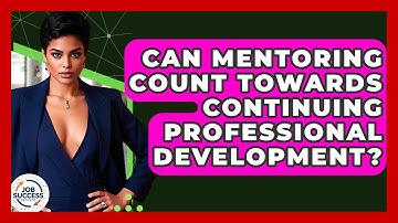Can Mentoring Count Towards Continuing Professional Development? - Job Success Network