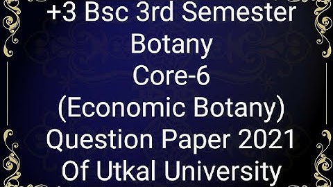 +3 (bsc) 3rd sem Botany, Core-6 (Economic Botany) Question Paper 2020 Of Utkal University. #odisha